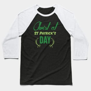 Christ at ST Patrick's Day Baseball T-Shirt